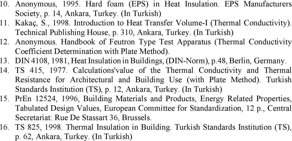 Handbook of Feutron Type Test Apparatus (Thermal Conductivity Coefficient Determination with Plate Method). 13. DIN 4108, 1981, Heat Insulation in Buildings, (DIN-Norm), p.48, Berlin, Germany. 14.